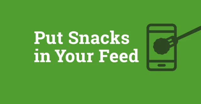Put snacks in your feed